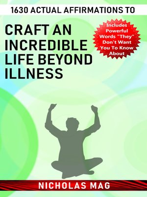 cover image of 1630 Actual Affirmations to Craft an Incredible Life Beyond Illness